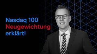 (Dringend) Nasdaq 100 Neugewichtung erklärt!