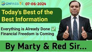 Today's Best Information Everything is Already Done  Financial Freedom is Coming #ONPASSIVE