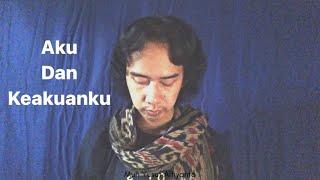 Aku Dan Keakuanku - Visualisasi Puisi | Muh Yusuf Alfiyanto