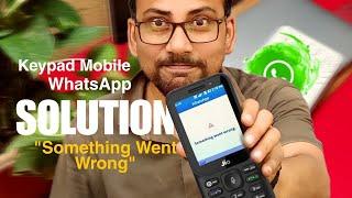 jio phone का Whatsapp ठीक कैसे करे ||"Something Went Wrong"||Jio Phone Whatsapp Problem Solution