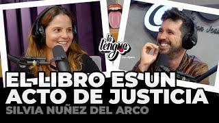 EL LIBRO ES UN ACTO DE JUSTICIA - Silvia Nuñez del Arco en La Lengua