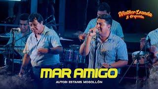 MAR AMIGO - WALTHER LOZADA Y ORQUESTA (Video oficial)