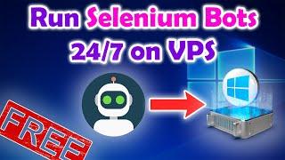 How to run Selenium Bots on VPS 24/7 for FREE