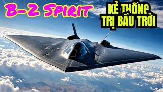 Sức mạnh của B-2 Spirit | 'Kẻ thống trị bầu trời'