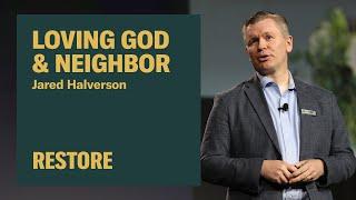 Loving God & Neighbor - Jared Halverson