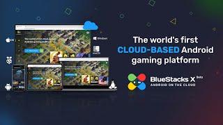 BlueStacks X : The World's First Cloud-Based Android Gaming Platform