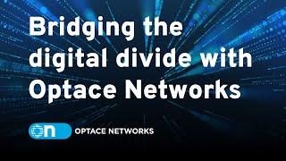 Bridging the digital divide with Optace Networks