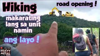 Hiking! makarating lang sa unit namin, ang layo! road opening! heavy equipment operator