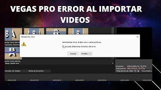 Error VEGAS PRO no deja abrir  o importar videos ACTUALIZADO 2022 