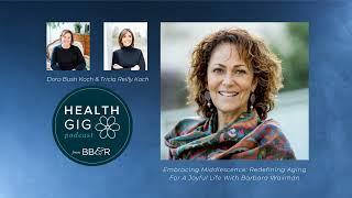 Health Gig Embracing Middlescence Redefining Aging for a Joyful Life with Barbara Waxman