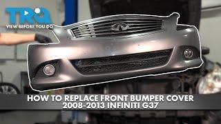 How to Replace Front Bumper Cover 2008-2013 INFINITI G37