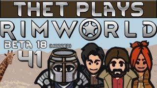 Thet Plays Rimworld Part 41: Components [Beta 18] [Modded]