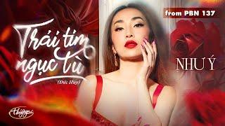 PBN137 | Như Ý - Trái Tim Ngục Tù