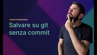 Cos'è git stash e come si usa | Lezione 13