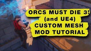 Orcs Must Die 3! Custom Mesh Mod Tutorial