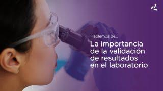 ¿Sabes la importancia de la validación de resultados en el laboratorio?