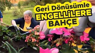 Geri dönüşümden engelli dosttu bahçe ️