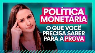 Política Monetária: TUDO o que você precisa saber para a prova!