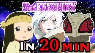 To Your Eternity in 20 MINUTES!