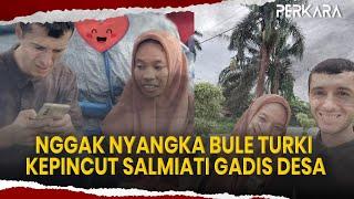 “Ketemuan Langsung OTW Nikah” Nggak Nyangka Bule Turki Kepincut Salmiati Gadis Desa Di Malut