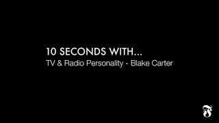 10 Seconds With Blake Carter