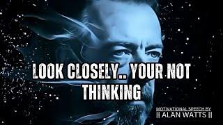 You’re Not Thinking (Your Mind is Tricking You) | Alan Watts