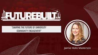 FutureBuilt Ep. 9: Shaping the Future of University Community Engagement