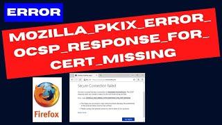 MOZILLA PKIX ERROR OCSP RESPONSE FOR CERT MISSING Firefox Error Fixed