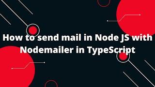 TypeScript with Node.js #21 How to send mail in Node JS with Nodemailer in TypeScript