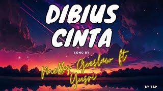 MELLY GOESLAW FT YUSRI - DIBIUS CINTA LIRIK (BY T&P)