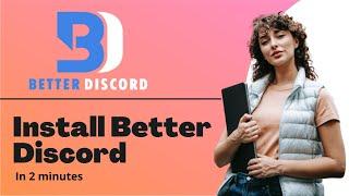 How to Install Better Discord (2021) - In 1 attempt