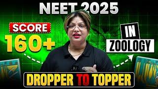 DROPPER to TOPPER Strategy | Plan to Score 160+ in ZOOLOGY  | July 2024 to Apr 2025 | NEET 2025