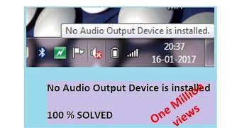 How to solve 'No Audio Output Device is Installed' problem: 100% Solved