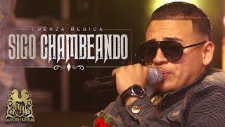 Fuerza Regida - Sigo Chambeando (En Vivo)