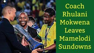 REACTION: Coach Rhulani Leaves Mamelodi Sundowns