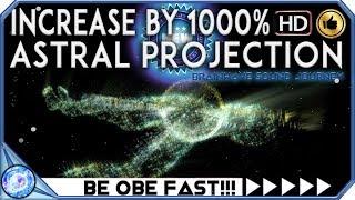 GUARANTEED: ASTRAL PROJECTION INCREASE BY 1000% MOST POWERFUL Binaural Beats ASTRAL PROJECTION Music