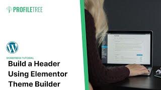 Build a Header Using Elementor Theme Builder | WordPress Tutorial | Elementor Tutorial