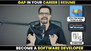 Year Gap In Career Or Resume || Become a Software Developer