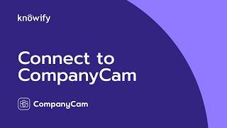 CompanyCam | Knowify integration