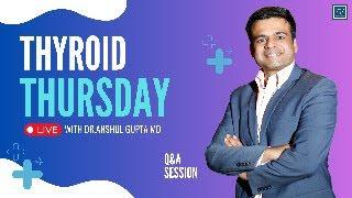 Thyroid Thursdays Live Q&A Session !