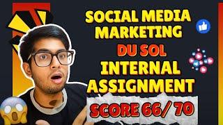 Social Media Marketing DU SOL Internal Assignment | Score 66/ 70 ! For Semester 1