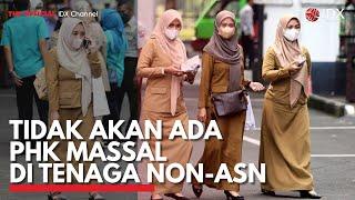 Tidak Akan ada PHK Massal di Tenaga Non-ASN | IDX CHANNEL