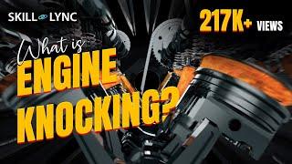 What is Engine Knocking? | Skill-Lync