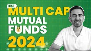 Best Mutual Funds 2024 - Top Multi Cap and Flexi Cap Mutual Funds