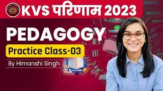 KVS परिणाम 2023 Pedagogy Practice Class by Himanshi Singh | KVS Miscellaneous Questions Class-03