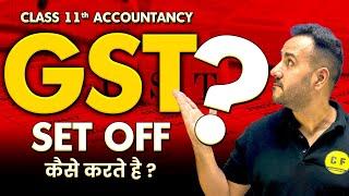 GST Set Off Rules | Class 11 Accounts Goods & services tax | Accounts 2024-25 with Ushank Sir