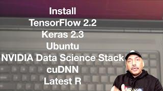 Install TensorFlow 2.2, Keras 2.3, Ubuntu, cuDNN, R | Precision 7750 & NVIDIA Quadro RTX 5000