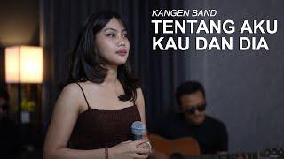 TENTANG AKU KAU DAN DIA - KANGEN BAND ( SASA TASIA FT. @3lelakitampan)