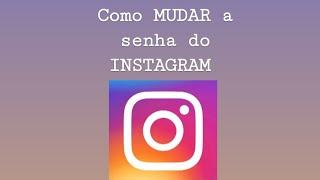 Como MUDAR a senha do INSTAGRAM