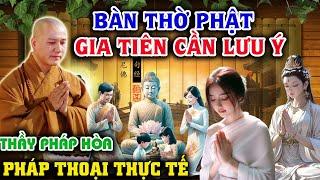 Ai Thờ Phật Thờ Ông Bà Xin Lưu Ý I Vấn Đáp Mới Thầy Thích Pháp Hòa 2024 #thichphaphoa